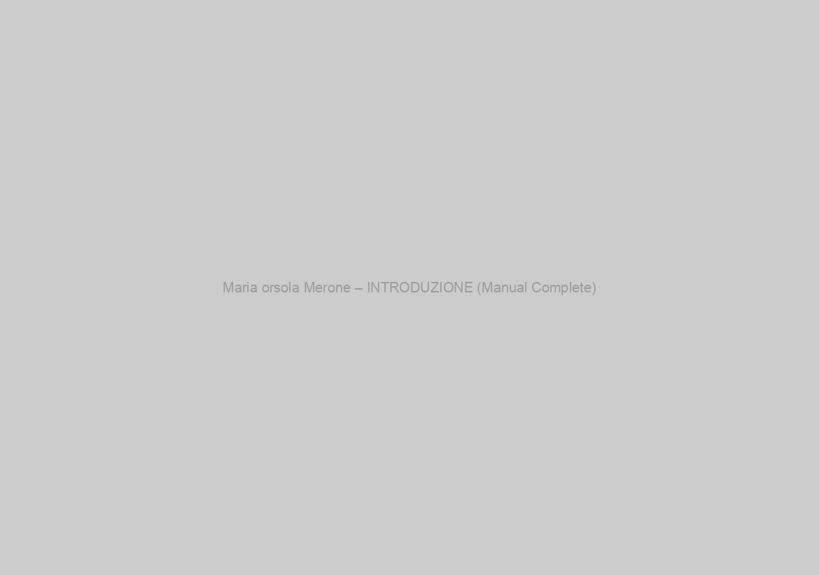 Maria orsola Merone – INTRODUZIONE (Manual Complete)